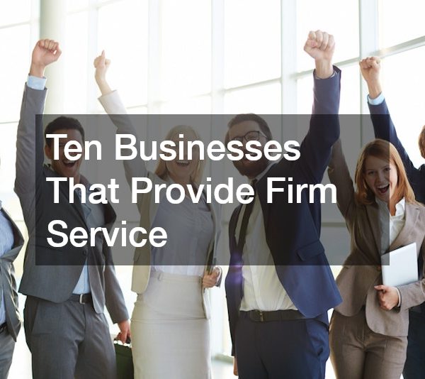 Ten Businesses That Provide Firm Service