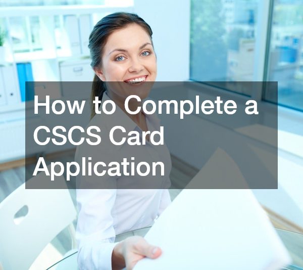 How to Complete a CSCS Card Application