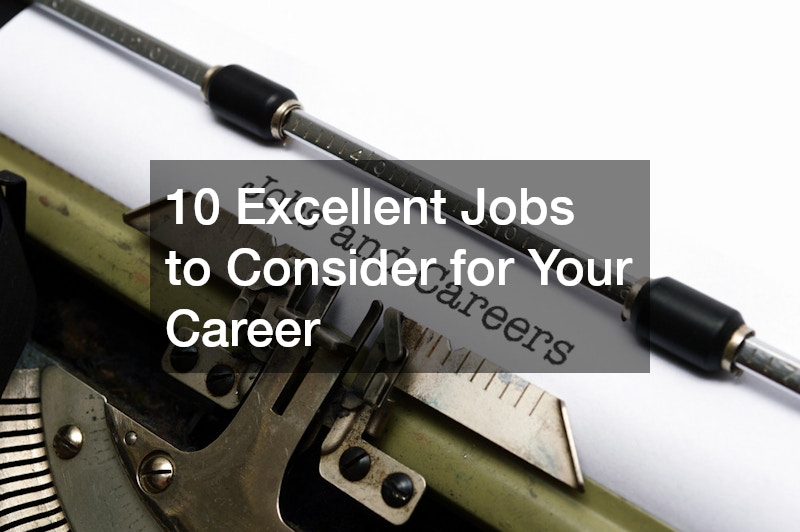 10 Excellent Jobs to Consider for Your Career