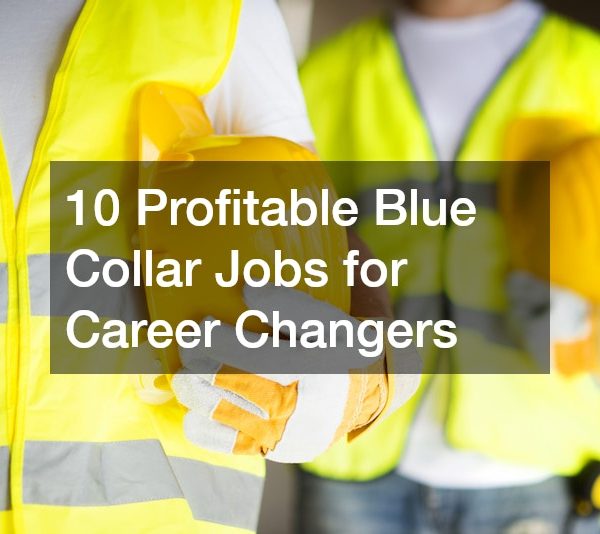 10 Profitable Blue Collar Jobs for Career Changers