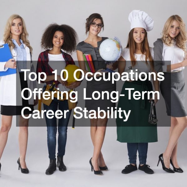 Top 10 Occupations Offering Long-Term Career Stability